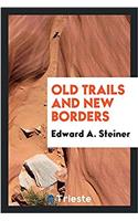 Old trails and new borders