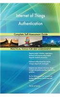Internet of Things Authentication Complete Self-Assessment Guide