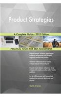 Product Strategies A Complete Guide - 2019 Edition