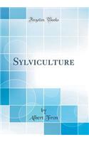 Sylviculture (Classic Reprint)