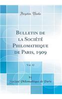 Bulletin de la Sociï¿½tï¿½ Philomathique de Paris, 1909, Vol. 12 (Classic Reprint)