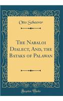 The Nabaloi Dialect, And, the Bataks of Palawan (Classic Reprint)