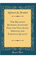 The Relation Between Auditors' Fees for Non-Audit Services and Earnings Quality (Classic Reprint)