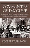 Communities of Discourse: Ideology and Social Structure in the Reformation, the Enlightenment, and European Socialism