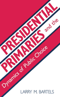 Presidential Primaries and the Dynamics of Public Choice