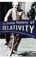 Curious History of Relativity: How Einstein's Theory of Gravity Was Lost and Found Again