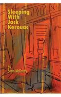 Sleeping With Jack Kerouac