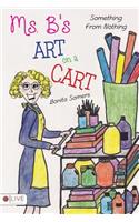 Ms. B's Art On A Cart