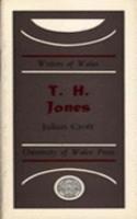 T. H. Jones: (Writers of Wales)