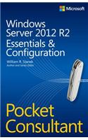 Windows Server 2012 R2 Pocket Consultant Volume 1: Essentials & Configuration