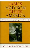 James Madison Rules America