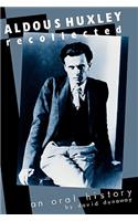 Aldous Huxley Recollected