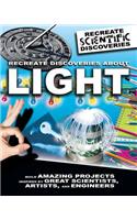 Recreate Discoveries About Light: (Recreate Scientific Discoveries)
