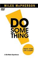 Do Something!: Make Your Life Count