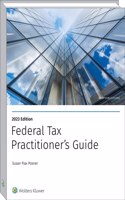 Federal Tax Practitioner's Guide (2023)