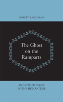 Ghost on the Ramparts and Other Essays in the Humanities