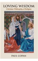 Loving Wisdom: Christian Philosophy of Religion