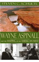 Wayne Aspinall and the Shaping of the American West