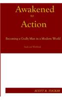 Awakened to Action: Becoming a Godly Man in a Modern World