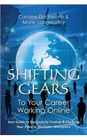 Shifting Gears To Your Career Working Online