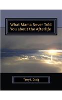 What Mama Never Told You about the Afterlife