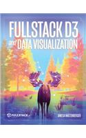 Fullstack D3 and Data Visualization: Build beautiful data visualizations with D3