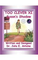 Too Clever XI: Susan's Shadow
