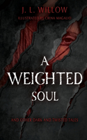 Weighted Soul and Other Dark and Twisted Tales