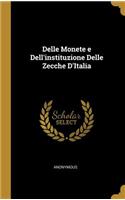 Delle Monete e Dell'instituzione Delle Zecche D'Italia