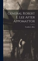 General Robert E. Lee After Appomattox