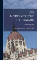 Die Nordöstliche Steiermark