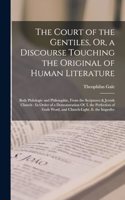 The Court of the Gentiles, Or, a Discourse Touching the Original of Human Literature