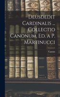 Deusdedit Cardinalis ... Collectio Canonum, Ed. a P. Martinucci
