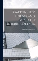 Garden City Houses and Domestic Interior Details
