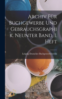 Archiv für Buchgewerbe und Gebrauchsgraphik. Neunter Band, 1. Heft
