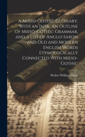 An Outline of Moeso-Gothic Gramm Moeso-Gothic Glossary, with an Intr.