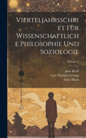 Vierteljahrsschrift Für Wissenschaftliche Philosophie Und Soziologie; Volume 2