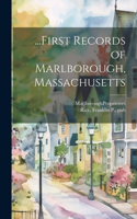 ...First Records of Marlborough, Massachusetts