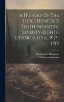 History Of The Three Hundred Tenth Infantry, Seventy-eighth Division, U.s.a., 1917-1919