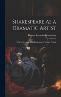 Shakespeare As a Dramatic Artist