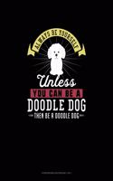 Always Be Yourself Unless You Can Be A Doodle Dog Then Be A Doodle Dog: Storyboard Notebook 16:9(84 Storyboard Notebook 16:9)