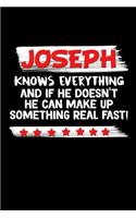 Joseph Knows Everything And If He Doesn't He Can Make Up Something Real Fast: Joseph Journal (Funny Blank Lined Notebooks for Men)