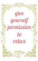 Give Yourself Permission To Relax