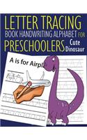 Letter Tracing Book Handwriting Alphabet for Preschoolers Cute Dinosaur: Letter Tracing Book Practice for Kids Ages 3+ Alphabet Writing Practice Handwriting Workbook Kindergarten toddler