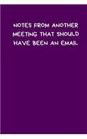 Notes From Another Meeting That Should Have Been an Email