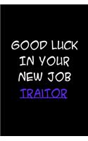 Good Luck In Your New Job Traitor