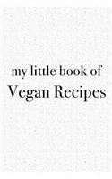 My Little Book of Vegan Recipes: A 6x9 Inch Matte Softcover Journal Notebook with 120 Blank Lined Pages and an Uplifting Positive Foodie Chef or Baking Cover Slogan