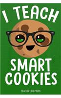 I Teach Smart Cookies Notebook Journal: Steno Notepad for Teachers. 6x9(6 Love of Teaching)