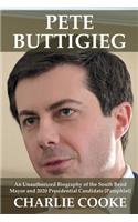 Pete Buttigieg: An Unauthorized Biography of the South Bend Mayor and 2020 Presidential Candidate [Pamphlet]