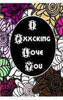 I Fxxcking Love You